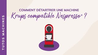 TUTO Comment détartrer une machine Krups compatible Nespresso® [upl. by Ahpla]