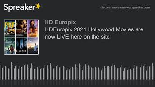 HDEuropix 2021 Hollywood Movies are now LIVE here on the site made with Spreaker [upl. by Gile]