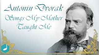 Antonin Dvorak  Songs My Mother Taught Me [upl. by Sitnik]