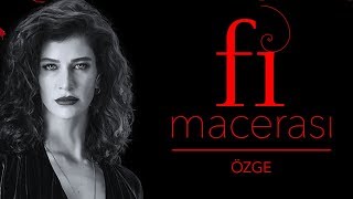 Fi Macerası  Özge [upl. by Toms]