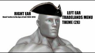 LEFT EARTradelands menu theme 2x Right earNaval tactics in the age of sail16501815TRADELANDS [upl. by Alrich797]