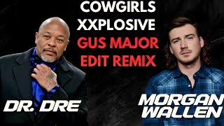 DR DRE X MORGAN WALLEN  COWGIRLS XXPLOSIVE GUS MAJOR EDIT REMIX [upl. by Altaf]