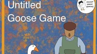 The Untitled Goose Game Goose vs Gardner [upl. by Ynetruoc]