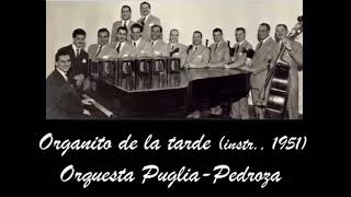 Organito de la tarde Orquesta Puglia Pedroza 1951 [upl. by Peltz961]