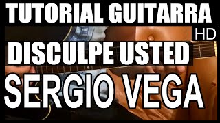 Como tocar  Disculpe usted de Sergio Vega  Tutorial Guitarra HD [upl. by Tarah]