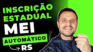 Novidade Inscrição Estadual para MEI AUTOMÁTICA no RS [upl. by Iyre]