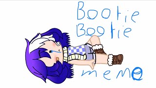 Bootie bootie meme [upl. by Eruot]