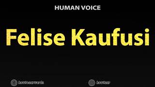 How To Pronounce Felise Kaufusi [upl. by Sabella]