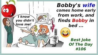 Best Joke Of The Day 106 Bobbys wife comes home early from work [upl. by Devonne880]