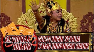 Gusti Eko Dj Ingin Semua Tamu Undangan Hadir Di Tempatnya  Ketoprak Humor [upl. by Woll]