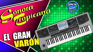 Ritmo Sonora Tropicana  Gran Varón  KORG Pa600 Pa700 PA1000 Pa3x Pa4x [upl. by Lohrman]