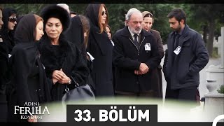 Adını Feriha Koydum 33 Bölüm HD [upl. by Leavy]