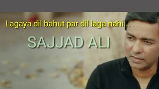 lagaya dil bahut  sajjad ali  sajjad ali new song hindi urdu [upl. by Ysset]