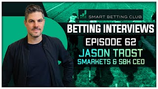 Smart Betting Club Podcast Episode 62 Jason Trost  Smarkets amp SBK CEO [upl. by Notnarb926]