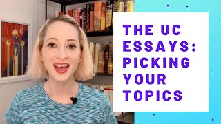 How to Write the UC Essays  Picking Topics for the UC Personal Insight Questions [upl. by Eve]