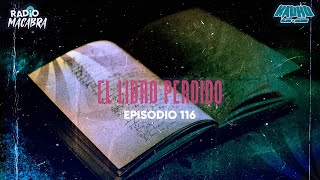 EL LIBRO PERDIDO Radio Macabra 116 [upl. by Amlas962]