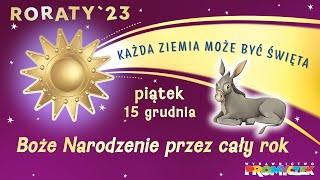 🎥 Roraty  część 10 15122023 – Boże Narodzenie przez cały rok [upl. by Latterll]