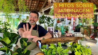 5 Mitos da JARDINAGEM Desvendados [upl. by Einneg564]