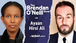 Ayaan Hirsi Ali Islamism is the enemy we dare not name  The Brendan O’Neill Show [upl. by Anitap]