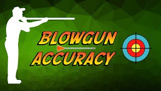 Blowgun Accuracy [upl. by Aled]