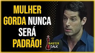 MULHER NÃO PODE SER GORDA MARCO ANTÔNIO CHAD MASTER TALK [upl. by Girhiny]