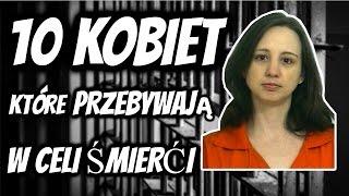 10 KOBIET AKTUALNIE PRZEBYWAJĄCYCH W CELI ŚMIERCI [upl. by Ahtiuqal456]