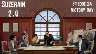 Suzerain 20 Episode 24 Victory Day [upl. by Thistle]