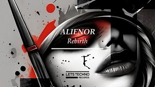 ALIENOR quotRebirthquot LETS TECHNO records [upl. by Garry]