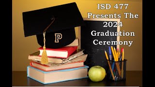 ISD 477 Presents The 2024 Graduation Ceremony [upl. by Ellednek370]