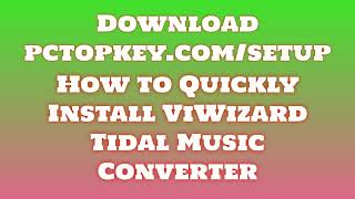 How To Download and Install ViWizard Tidal Music Converter Manual [upl. by Alamap]