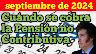 Cuándo se cobra la Pensión no Contributiva de septiembre de 2024 [upl. by Orenid]