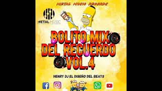 BOLITO MIX DEL RECUERDO VOL4 HENRY DJ EL DISEÑO BEATS [upl. by Yentruoc355]