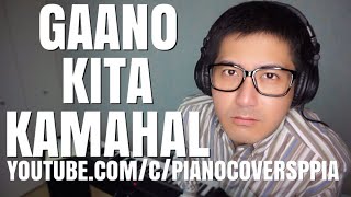 【ピアノカバー】 Gaano Ko Ikaw KamahalCeleste LegaspiLevi CelerioErnani CuencoPianoCoversPPIA [upl. by Eliak]