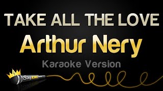 Arthur Nery  TAKE ALL THE LOVE Karaoke Version [upl. by Zertnom221]