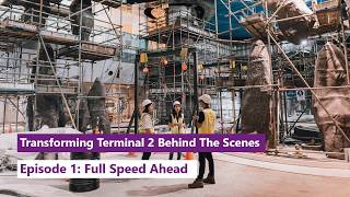 Transforming Terminal 2 Behind the Scenes  Episode 1 Full speed ahead [upl. by Ycaj]