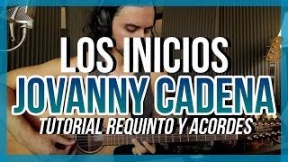 LOS INICIOS  Jovanny Cadena  Tutorial  REQUINTO  ACORDES  Guitarra  Como tocar [upl. by Atekal]