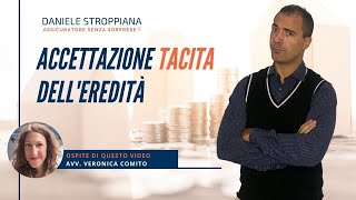 Accettazione Tacita dell’Eredità successoria  Cosa NON bisogna fare [upl. by Aileme]