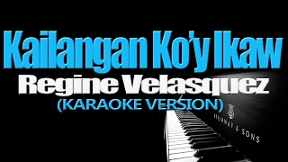 KAILANGAN KOY IKAW  Regine Velasquez KARAOKE VERSION [upl. by Crispen]