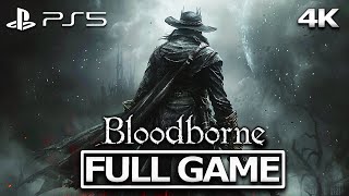 BLOODBORNE Full Gameplay Walkthrough  No Commentary【FULL GAME】4K Ultra HD [upl. by Annyahs]