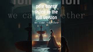 We came together  PURE TRANCE progressivetrancemusic melodictrance shorts [upl. by Yuhas569]