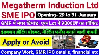 Megatherm Induction SME IPO review ।। Company Work GMP IPO details financial [upl. by Llacam45]