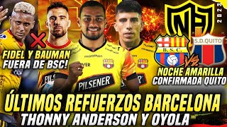 ÚLTIMOS REFUERZOS BARCELONA OFICIAL NOCHE AMARILLA vs D QUITO FIDEL y BAUMAN FUERA de BSC [upl. by Moriah]