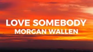 Morgan Wallen Love Somebody Lyrics [upl. by Aggy]