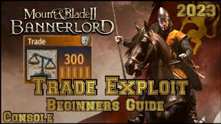 Mount amp Blade 2 Bannerlord TRADE EXPLOIT Console 2023 [upl. by Helbon]