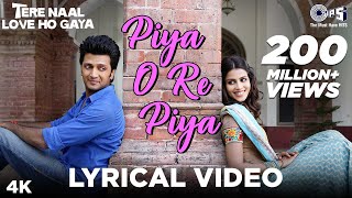 Piya O Re Piya Lyrical  Tere Naal Love Ho Gaya  Riteish Deshmukh Genelia  Atif Aslam Shreya [upl. by Eeima]