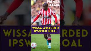 Wissa Awarded Ipswich 2nd Goal fantasypremierleague fpl shorts [upl. by Ameer]