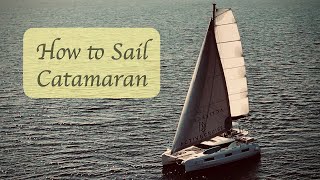 How to Sail a Catamaran  6 [upl. by Atenik]