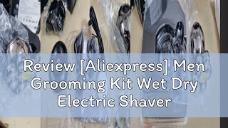 Review Aliexpress Men Grooming Kit Wet Dry Electric Shaver Beard Hair Trimmer Electric Razor Rech [upl. by Parfitt]