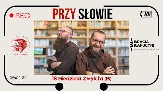 Przy Słowie 16 Niedziela Zwykła B [upl. by Dorlisa987]