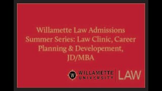 Willamette Law Admissions Summer Series Law Clinic Career Planning amp Development amp JDMBA [upl. by Yknarf882]